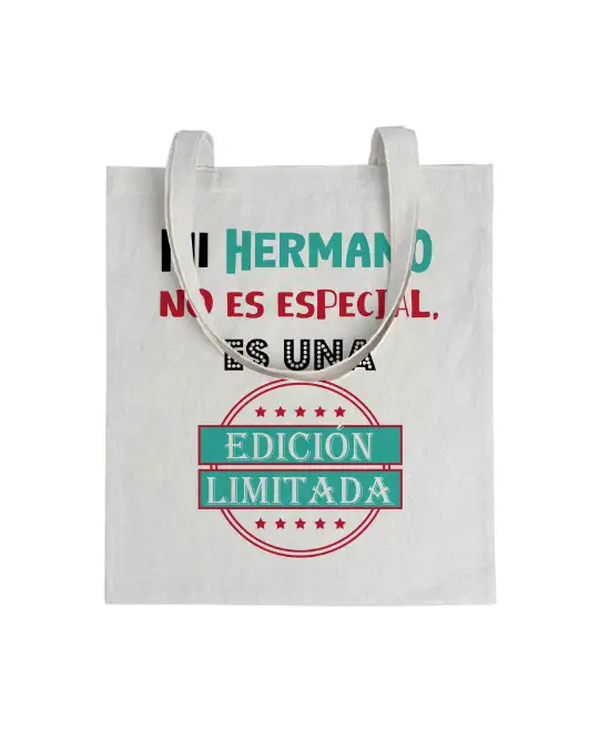 Tote bag Mi Hermano No Es Especial, Es Una Edición Limitada