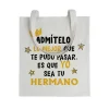 Tote bag Admítelo, Lo Mejor Que Te Pudo Pasar, Es Que Yo Sea Tu Hermano