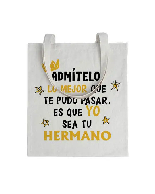 Tote bag Admítelo, Lo Mejor Que Te Pudo Pasar, Es Que Yo Sea Tu Hermano