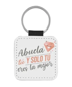Llavero Abuela Tú Y Solo Tú Eres La Mejor