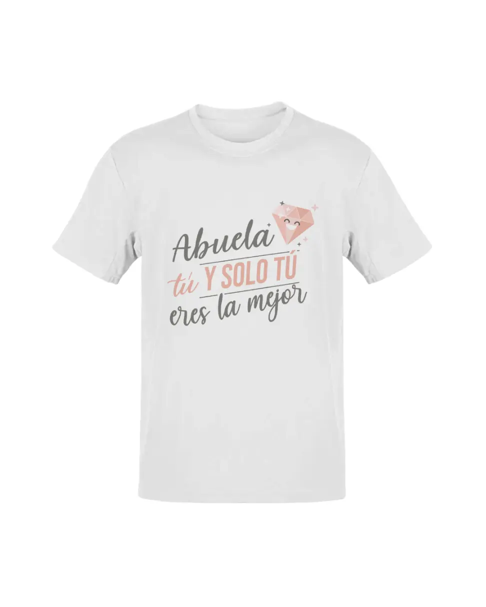 Camiseta Abuela Tú Y Solo Tú Eres La Mejor