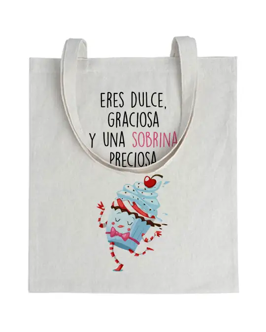 Tote bag Eres Dulce, Graciosa y Una Sobrina Preciosa