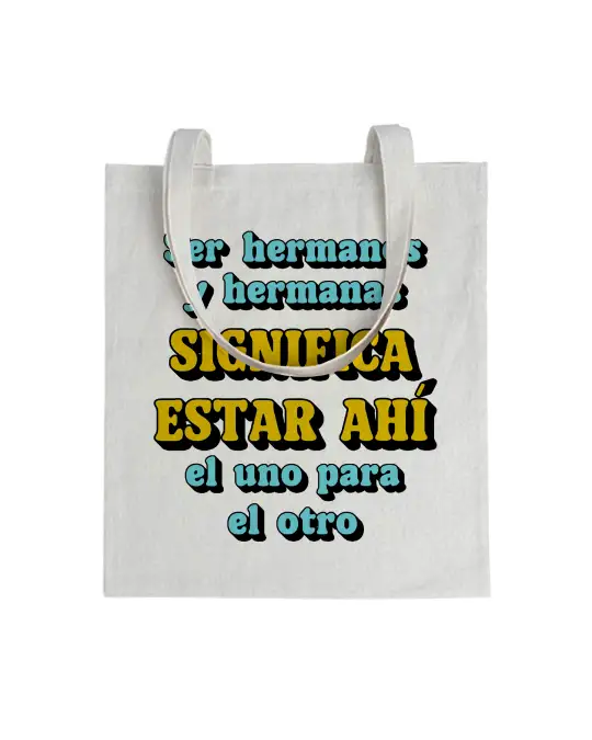 Tote bag Ser Hermanos y Hermanas Significa Estar Ahí El Uno Para El Otro